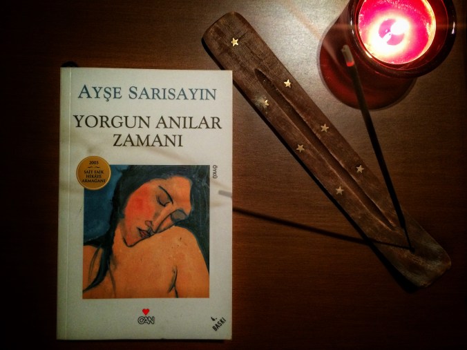 Yorgun Anılar Zamanı - Ayşe Sarısayın